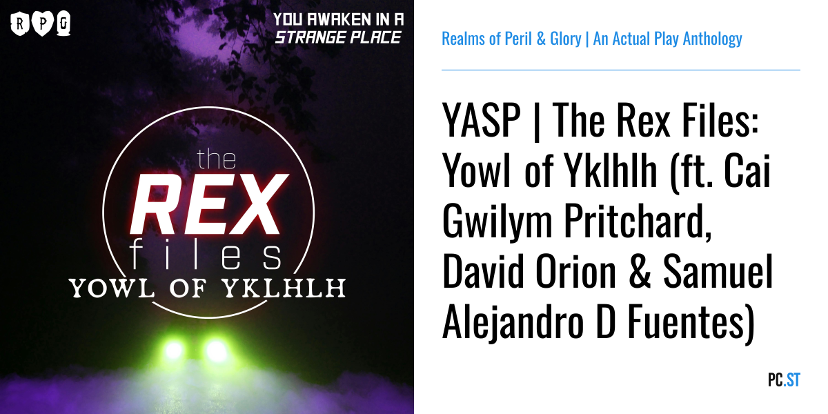 YASP | The Rex Files: Yowl of Yklhlh (ft. Cai Gwilym Pritchard, David ...