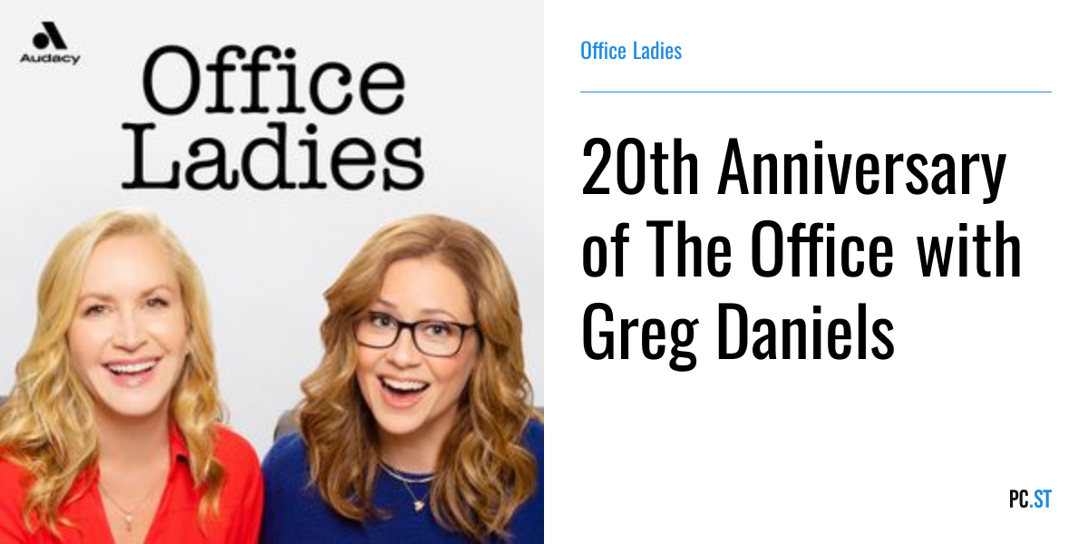 20th Anniversary of The Office with Greg Daniels – Office Ladies – PC.ST