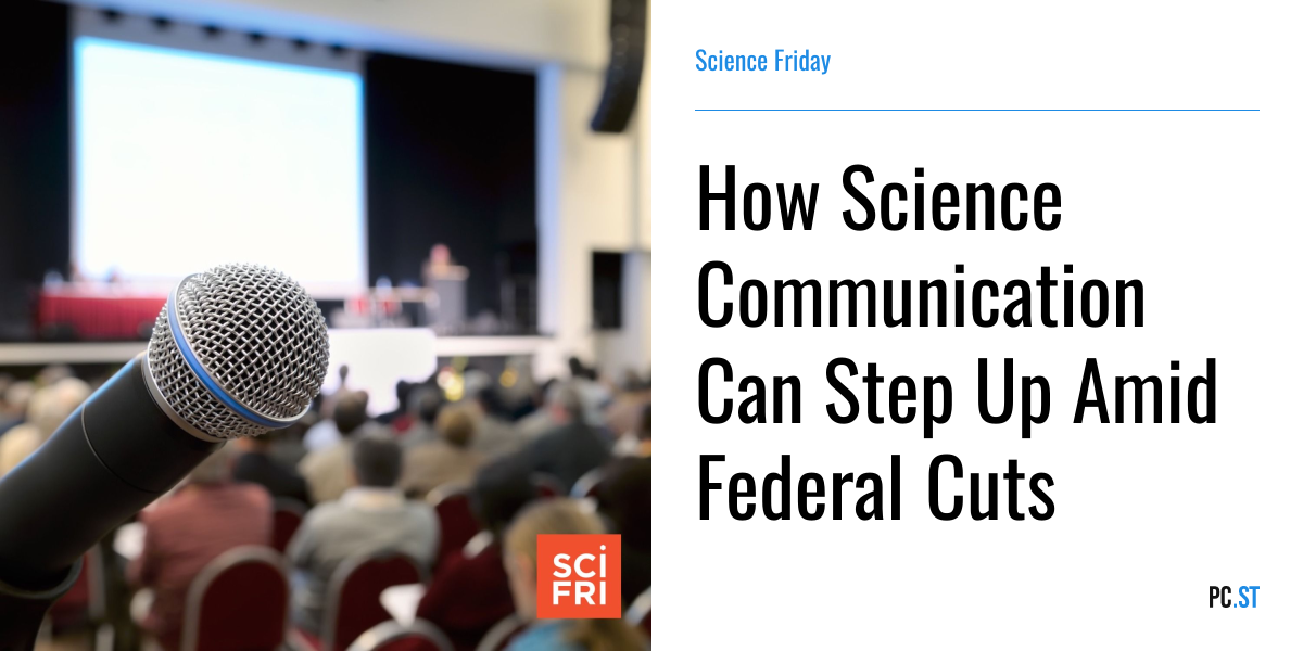 How Science Communication Can Step Up Amid Federal Cuts – Science ...