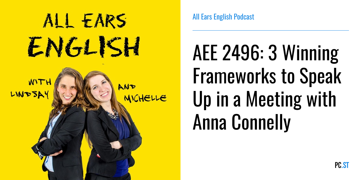AEE 2496: 3 Winning Frameworks to Speak Up in a Meeting with Anna ...