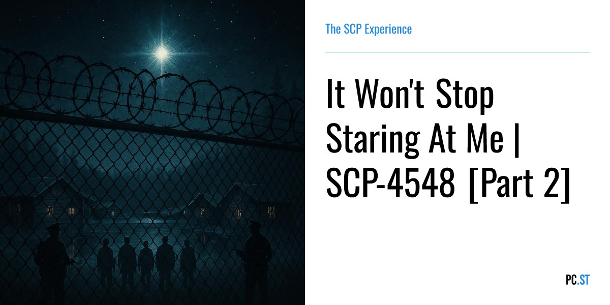 It Won't Stop Staring At Me | SCP-4548 [Part 2] – The SCP Experience ...