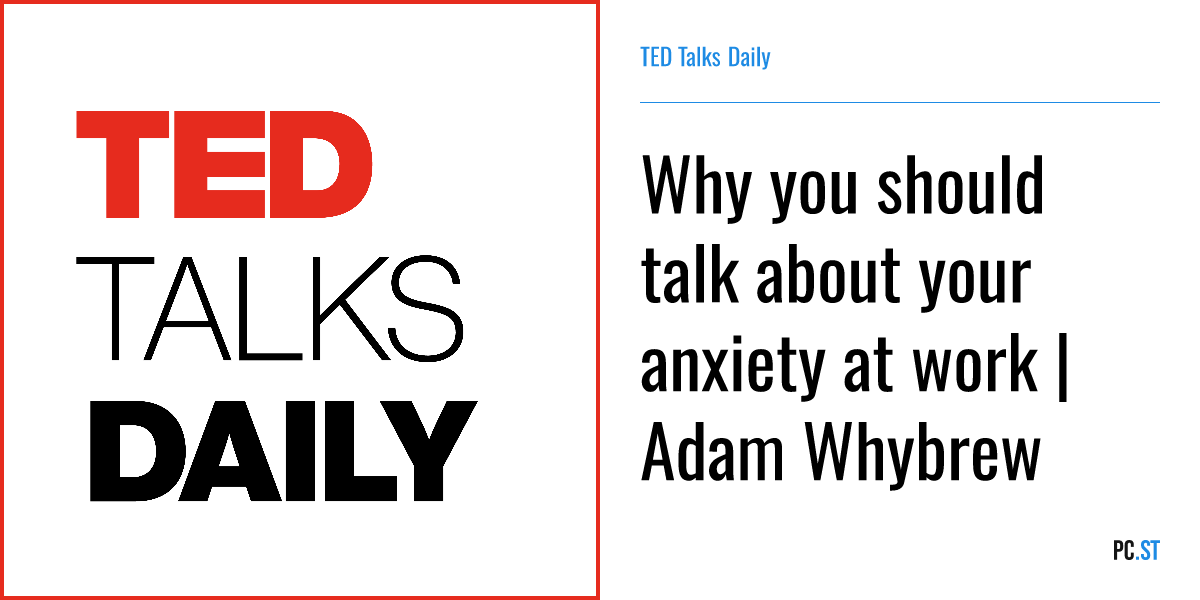 Why you should talk about your anxiety at work | Adam Whybrew – TED ...