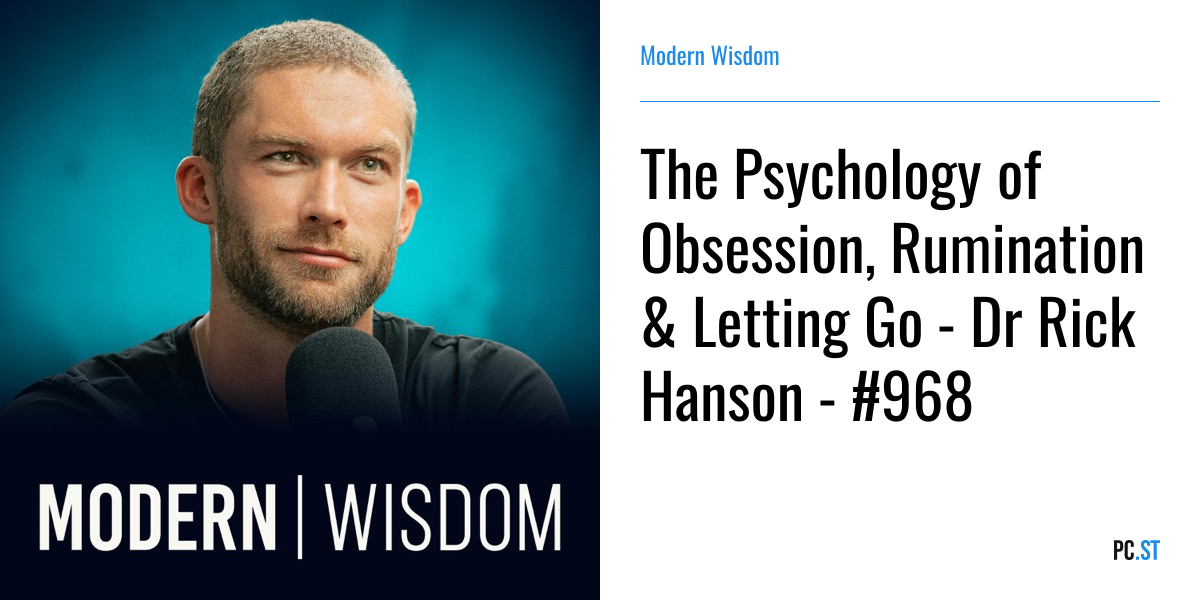 #968 - Dr Rick Hanson - The Psychology of Obsession, Rumination ...