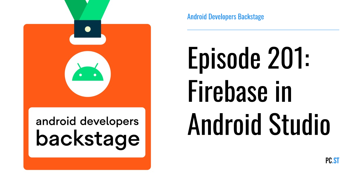 Episode 201: Firebase in Android Studio – Android Developers Backstage ...