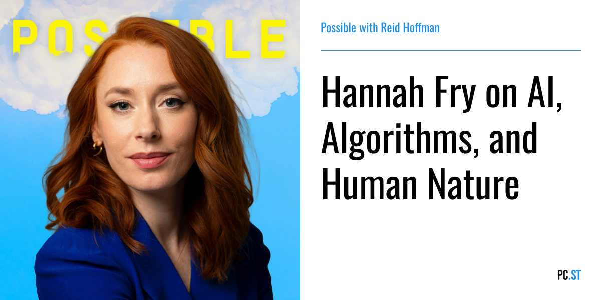 Hannah Fry on AI, Algorithms, and Human Nature – Possible – PC.ST